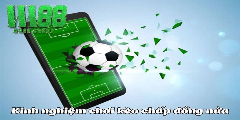 Bỏ túi các kinh nghiệm tham gia kèo chấp nửa trái là sao