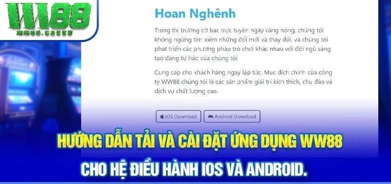 Hướng dẫn tải và cài đặt ứng dụng WW88 cho hệ điều hành iOS và Android.