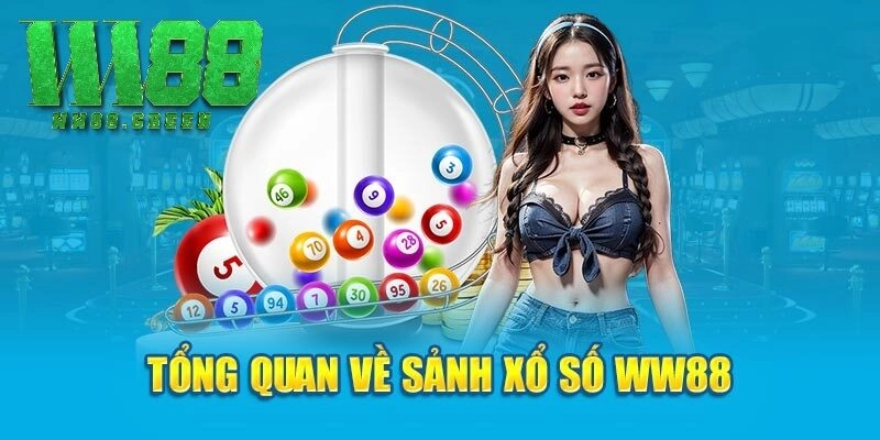 Tổng quan về sảnh xổ số Ww88